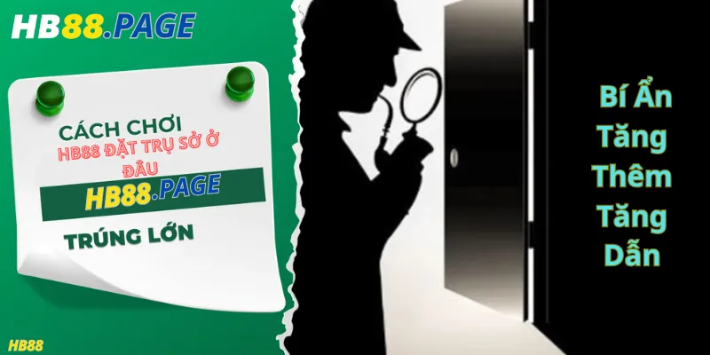 HB88 Đặt Máy Chủ Ở Đâu – Bí Ẩn Tăng Thêm Tăng Dẫn