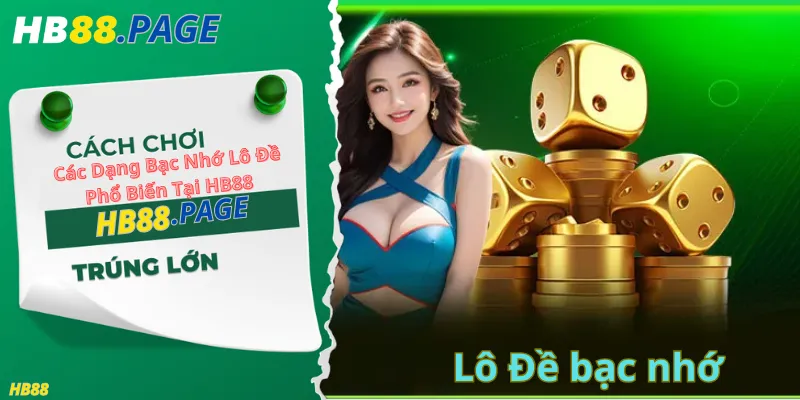 Các Dạng Bạc Nhớ Lô Đề Phổ Biến Tại HB88