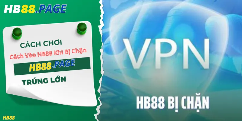 Cách Vào HB88 Khi Bị Chặn Bí Quyết Đơn Giản Để Tiếp Tục Hành Trình Giải Trí