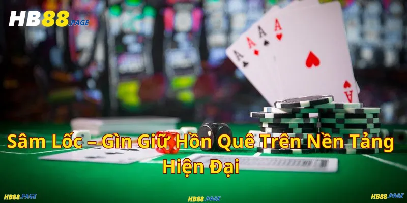 Sâm Lốc – Gìn Giữ Hồn Quê Trên Nền Tảng Hiện Đại