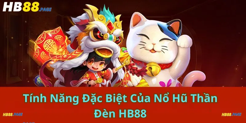 Tính Năng Đặc Biệt Của Nổ Hũ Thần Đèn HB88